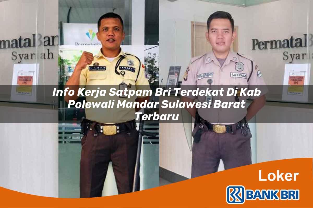 Info Kerja Satpam BRI Terdekat di Kab. Polewali Mandar, Sulawesi Barat Terbaru