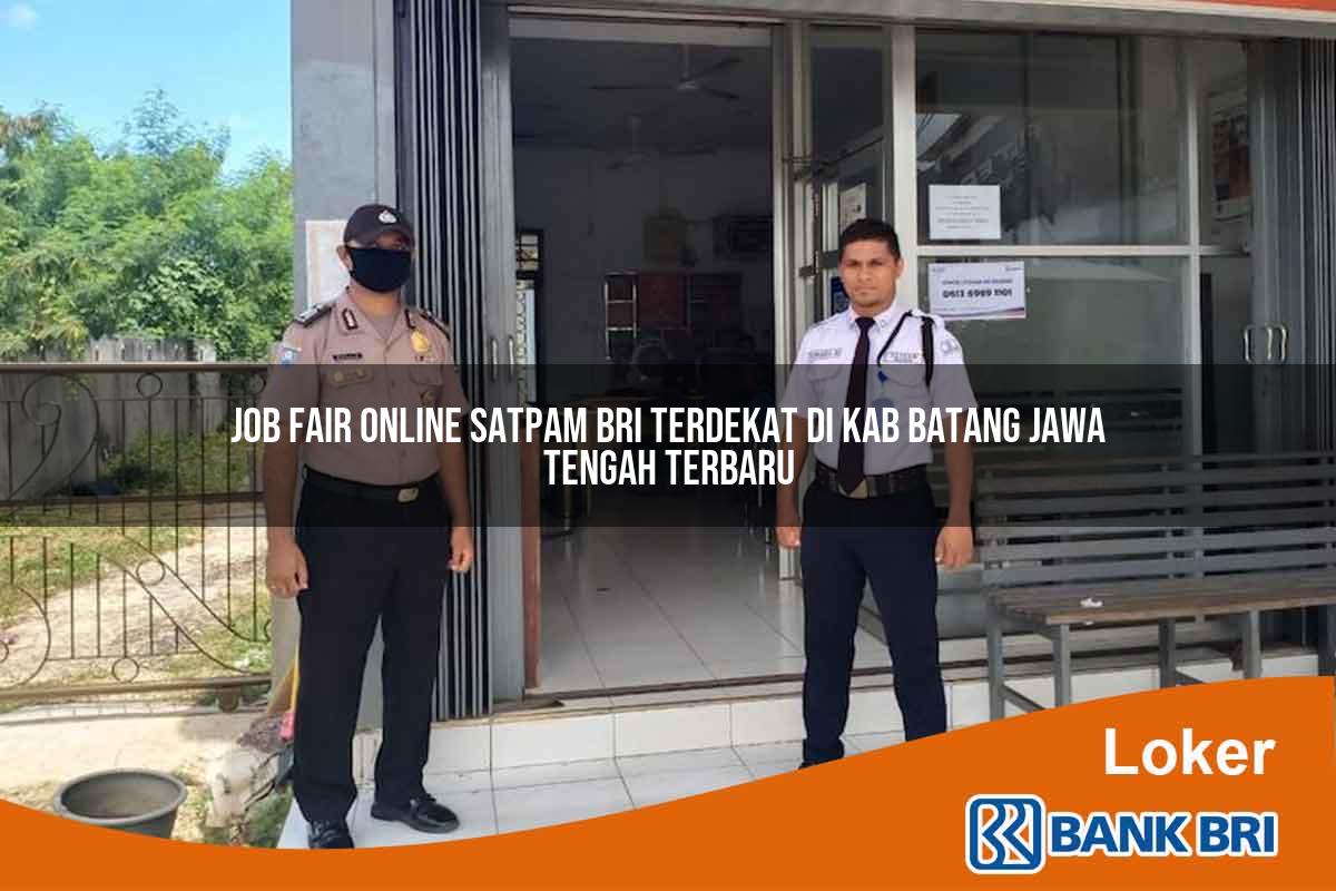 Job Fair Online Satpam BRI Terdekat di Kab. Batang, Jawa Tengah Terbaru