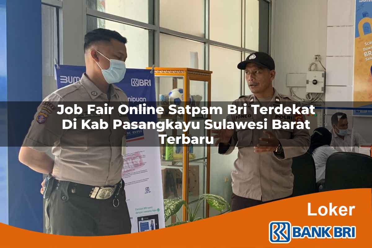 Job Fair Online Satpam BRI Terdekat di Kab. Pasangkayu, Sulawesi Barat Terbaru