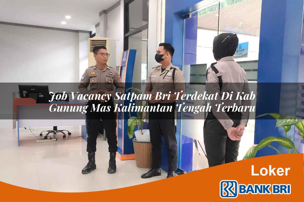 Job Vacancy Satpam BRI Terdekat di Kab. Gunung Mas, Kalimantan Tengah Terbaru