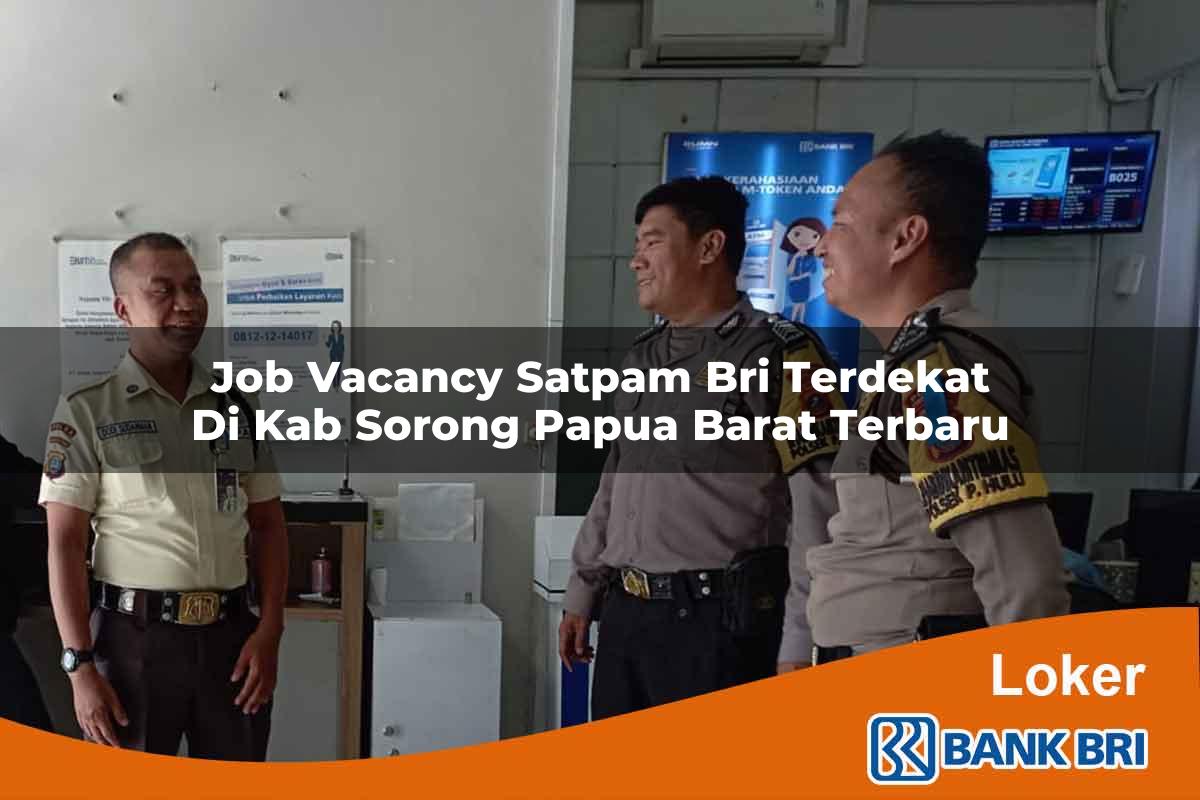 Job Vacancy Satpam BRI Terdekat di Kab. Sorong, Papua Barat Terbaru
