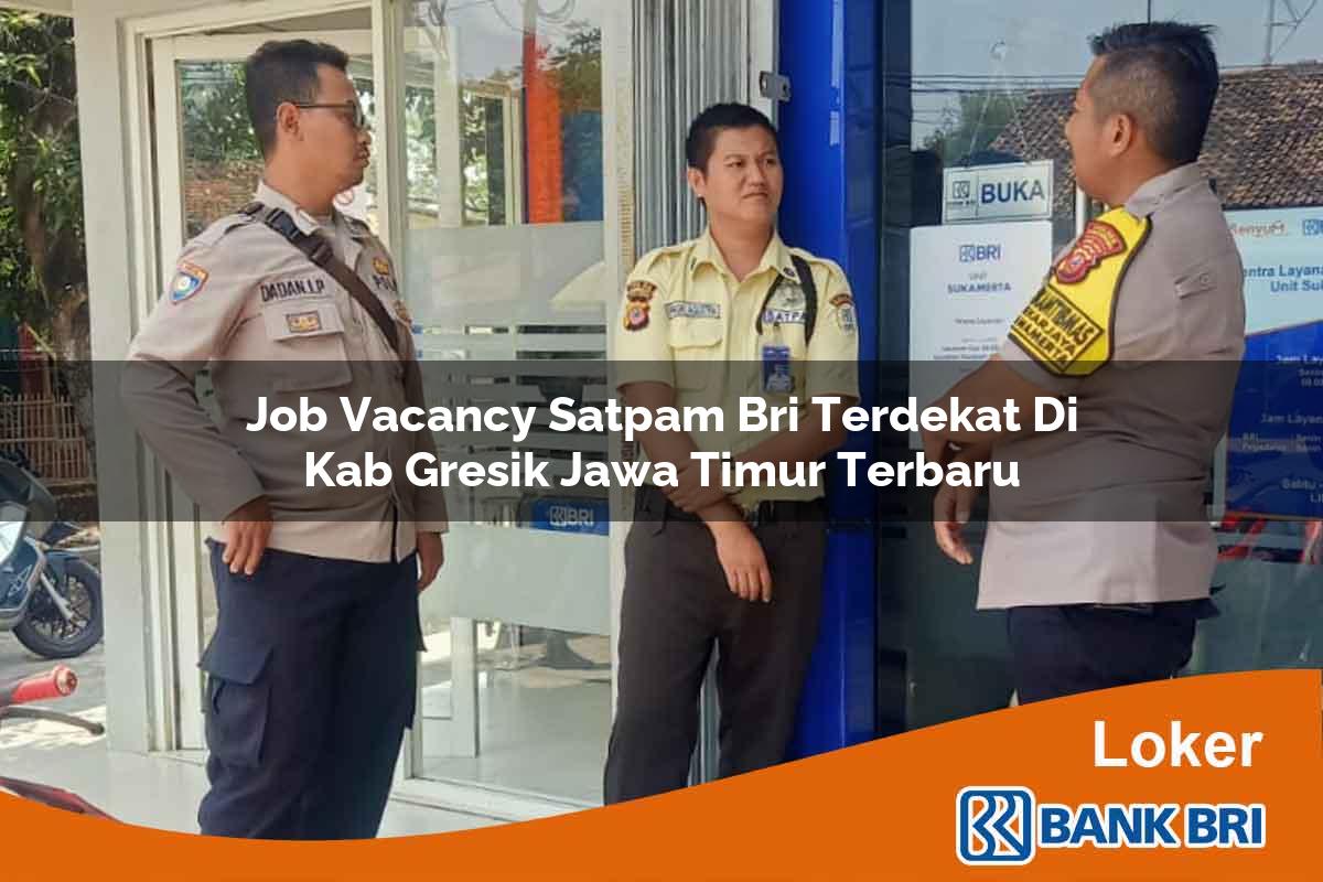 Job Vacancy Satpam BRI Terdekat di Kab. Gresik, Jawa Timur Terbaru