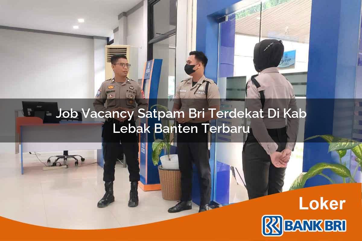 Job Vacancy Satpam BRI Terdekat di Kab. Lebak, Banten Terbaru