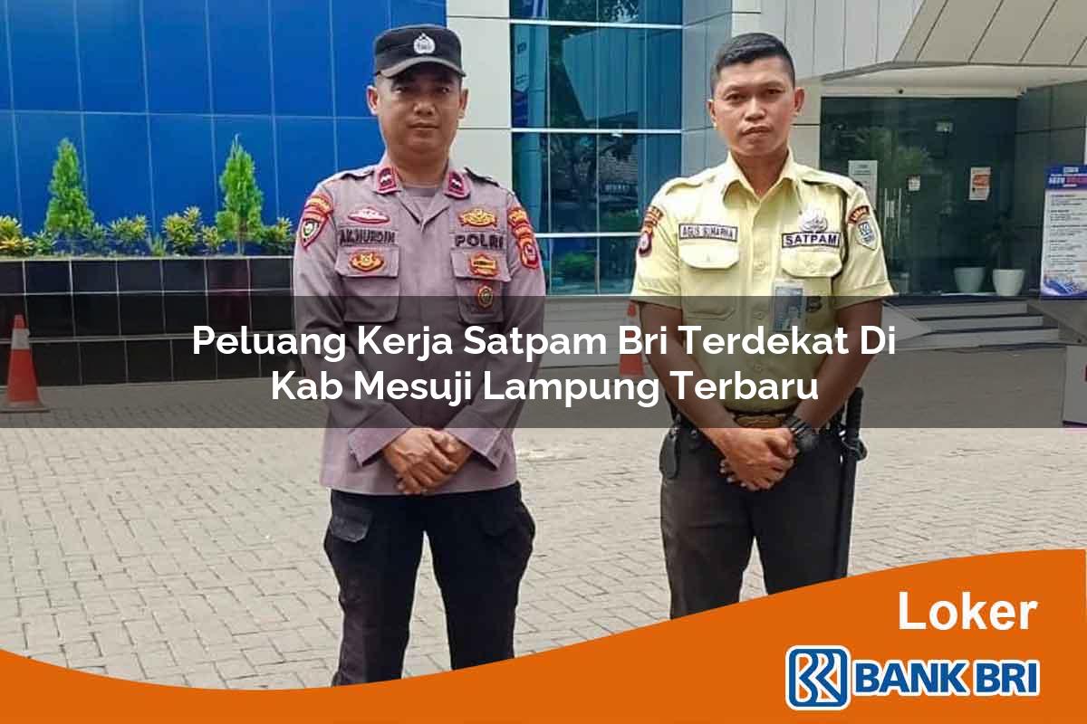 Peluang Kerja Satpam BRI Terdekat di Kab. Mesuji, Lampung Terbaru